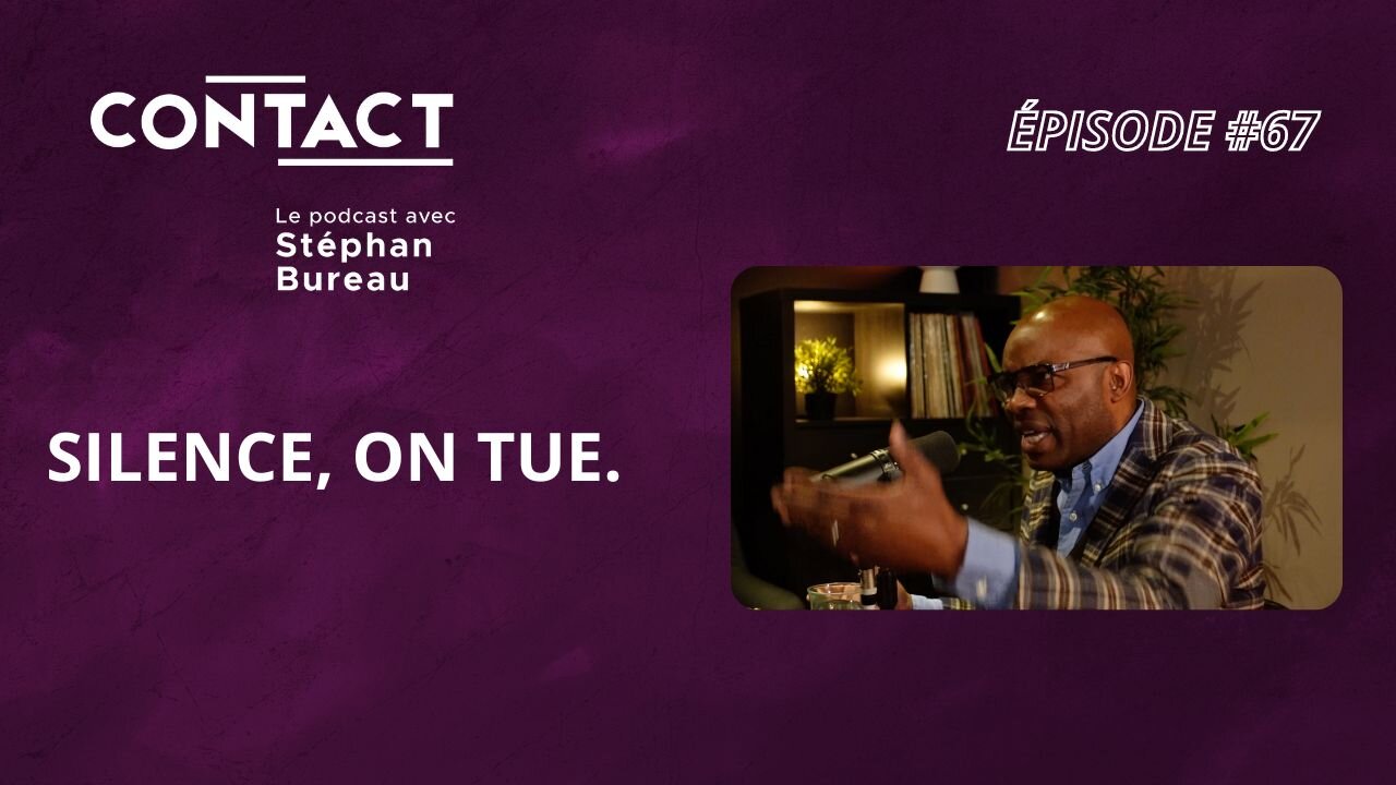 CONTACT #67 | Silence, on tue. - Charles Onana (par Stéphan Bureau)