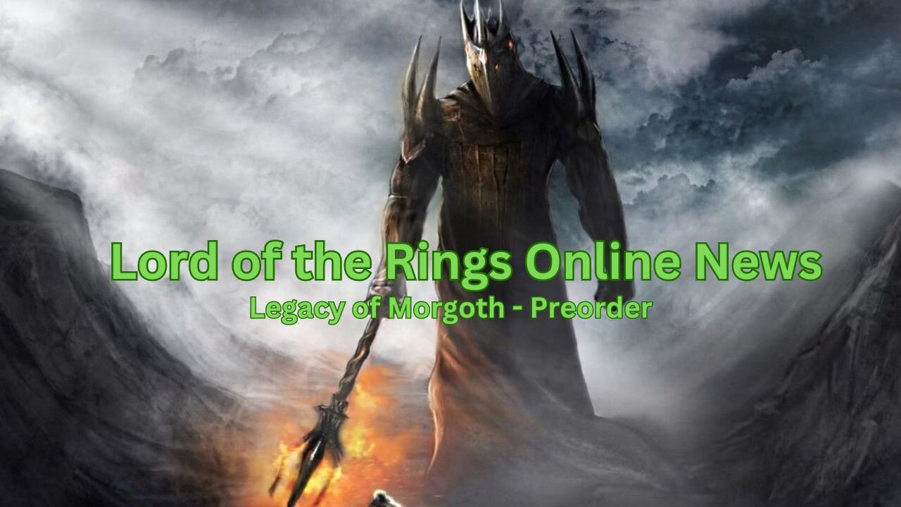 Lord of the Rings Online - Legacy of Morgoth - Preorder News