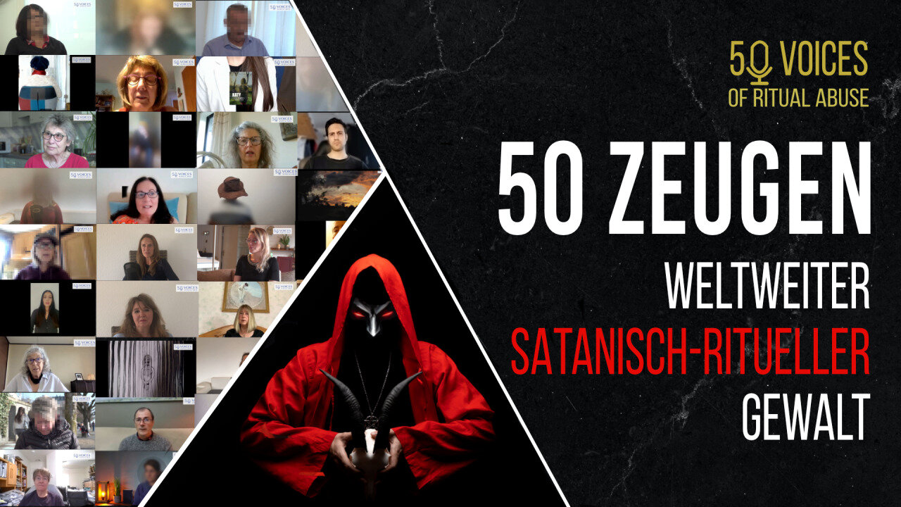 50 Voices of Ritual Abuse – 50 Zeugen weltweiter, satanisch-ritueller Gewalt@kla.tv🙈