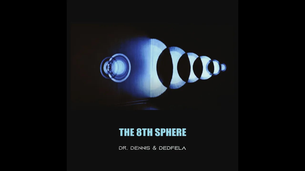 The Eighth Sphere (by Dr. Dennis & Dedfela)