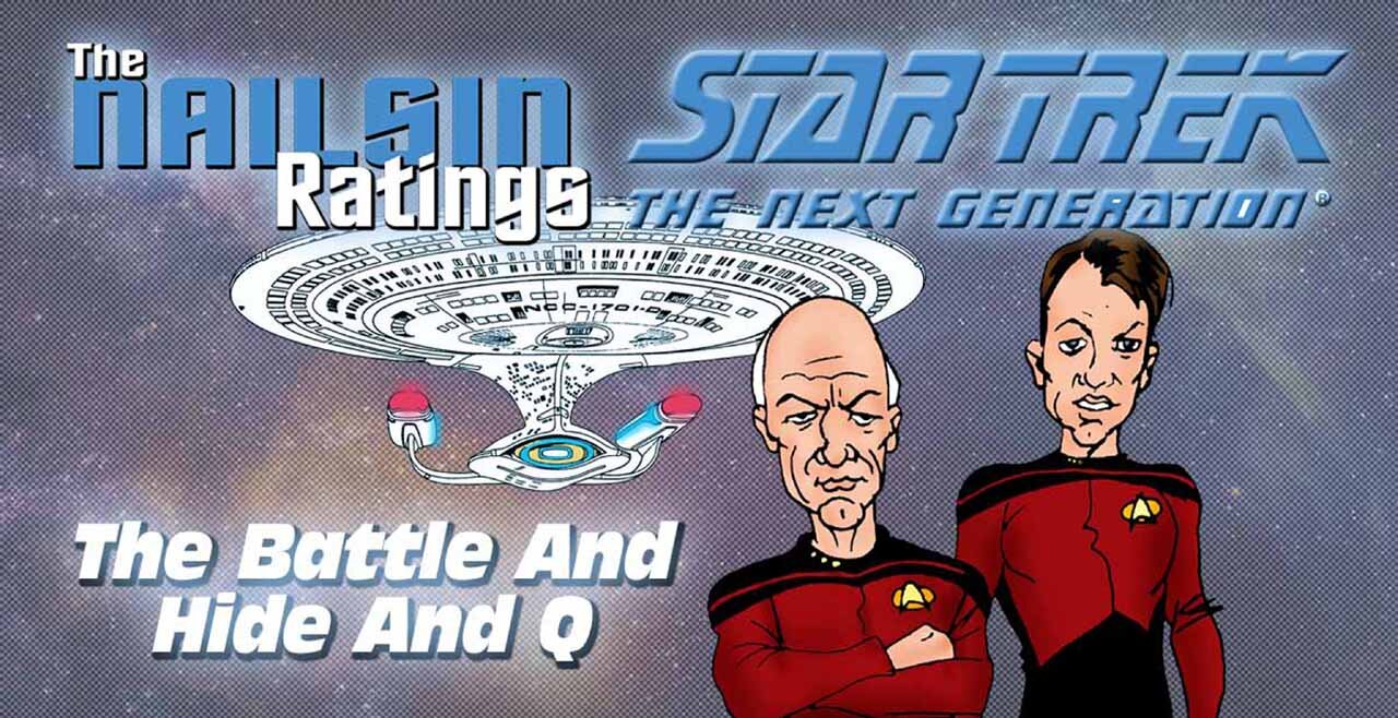 The Nailsin Ratings: The Battle And Hide And Q