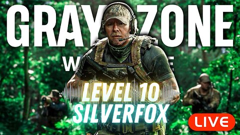 🔴LIVE - Gray Zone Warfare MASTERCLASS - LVL 10