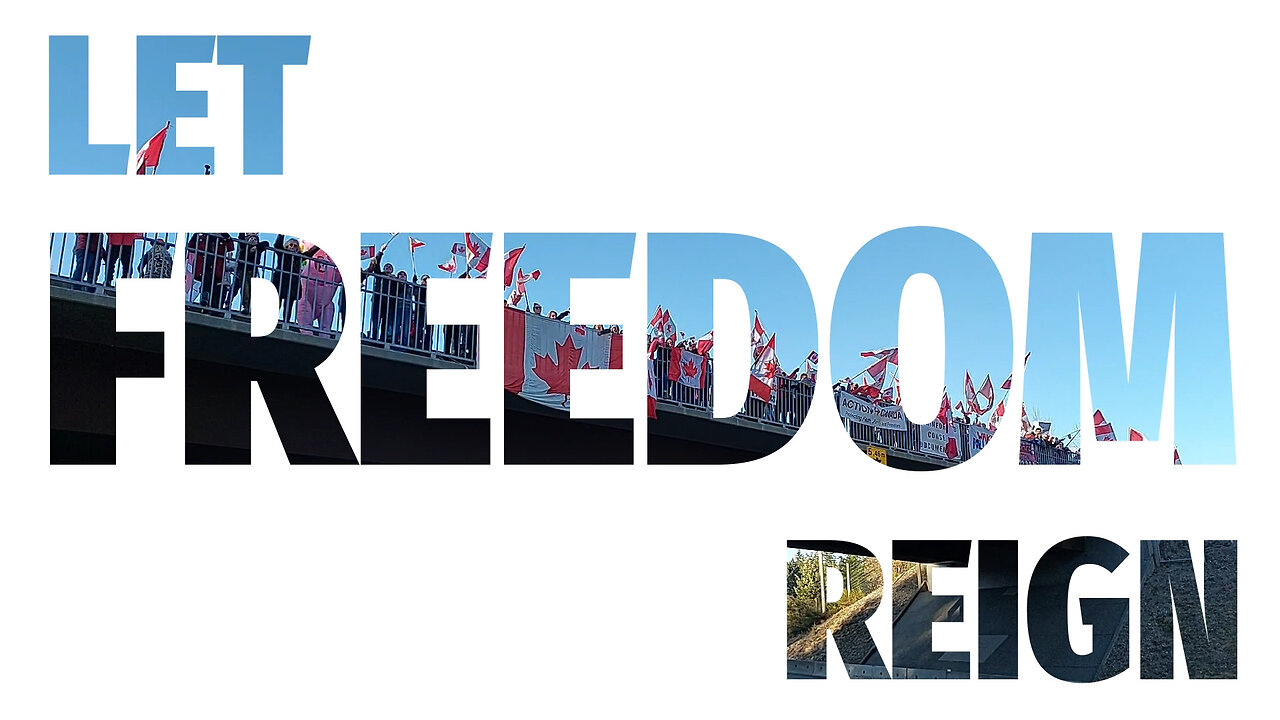 Let Freedom Reign (Freedom Convoy 2022 - 1 Year Anniversary Celebration)