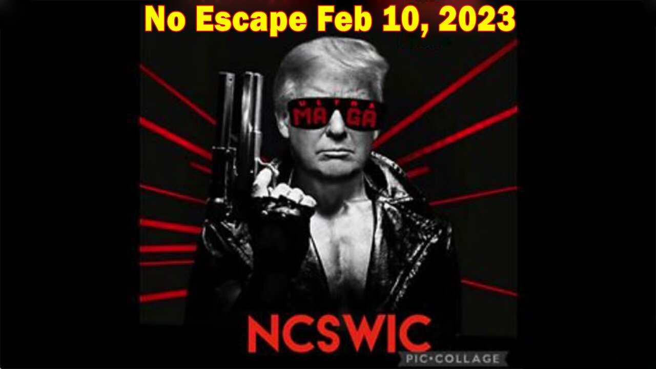 Latest Major Decodes & Intel > No Escape Feb 10, 2023