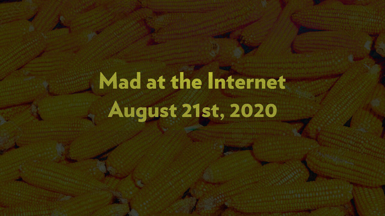 2020-08-21 - Harvest - Mad at the Internet