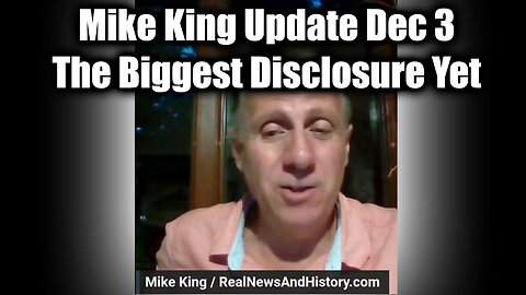 Mike King "Sum of All FEARS" Dec 3 - The Biggest Disclosure Yet