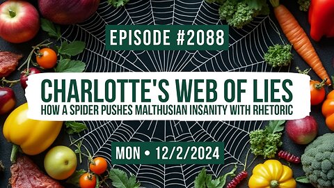 Owen Benjamin | #2088 Charlotte's Web Of Lies - How A Spider Pushes Malthusian Insanity With Rhetoric