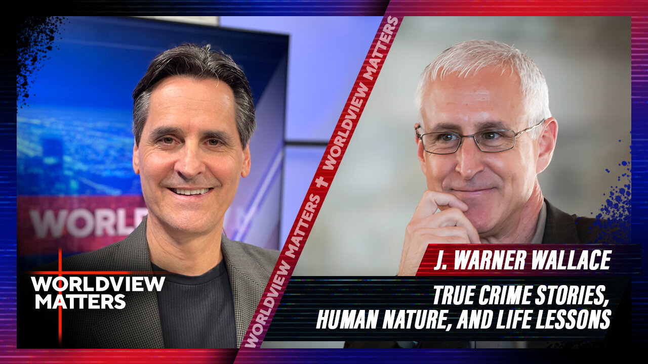 J. Warner Wallace: True Crime Stories, Human Nature, And Life Lessons | Worldview Matters