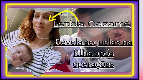 A Emocionante Jornada de #letíciacazarré, ao Lado da Filha em Busca de Recuperação após Cirurgias.