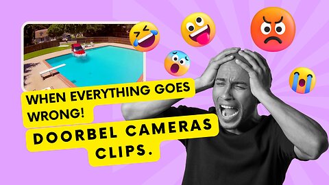 When everything goes wrong! Doorbel Cameras Clips.