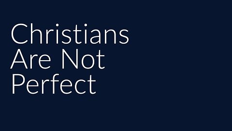 Christians are not perfect!