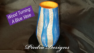 Wood Turning: A Blue Vase