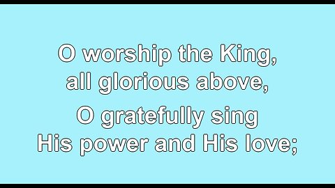 O Worship the King V1