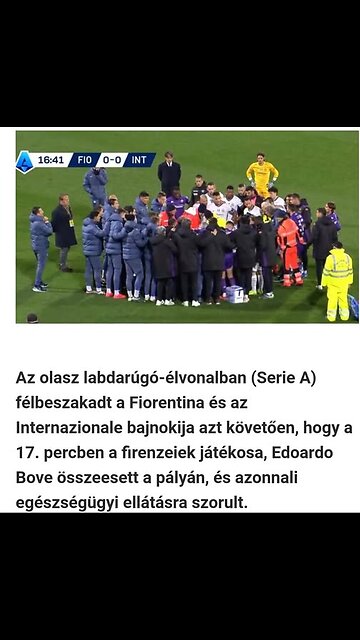 EDOARDO BOVA (Fiorentina), minden ok nélkül összeesett (nemattól).