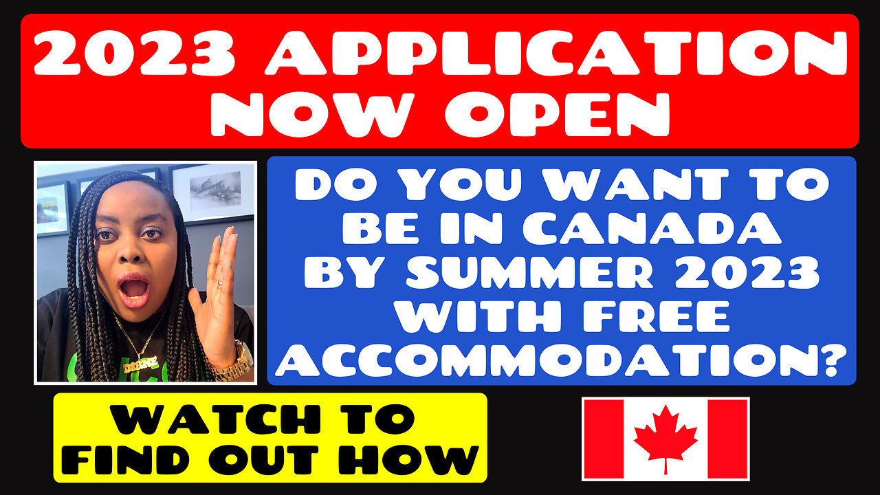 2023 Application Open Now! Do You Want to Be to Canada by Summer 2023 with Free Accommodation? Watch