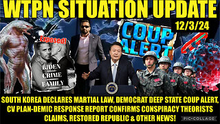 WTPN SITREP 12/3/24 DEEP STATE COUP ALERT, S-KOREA MARTIAL LAW, BIDEN CRIMES EXPOSED