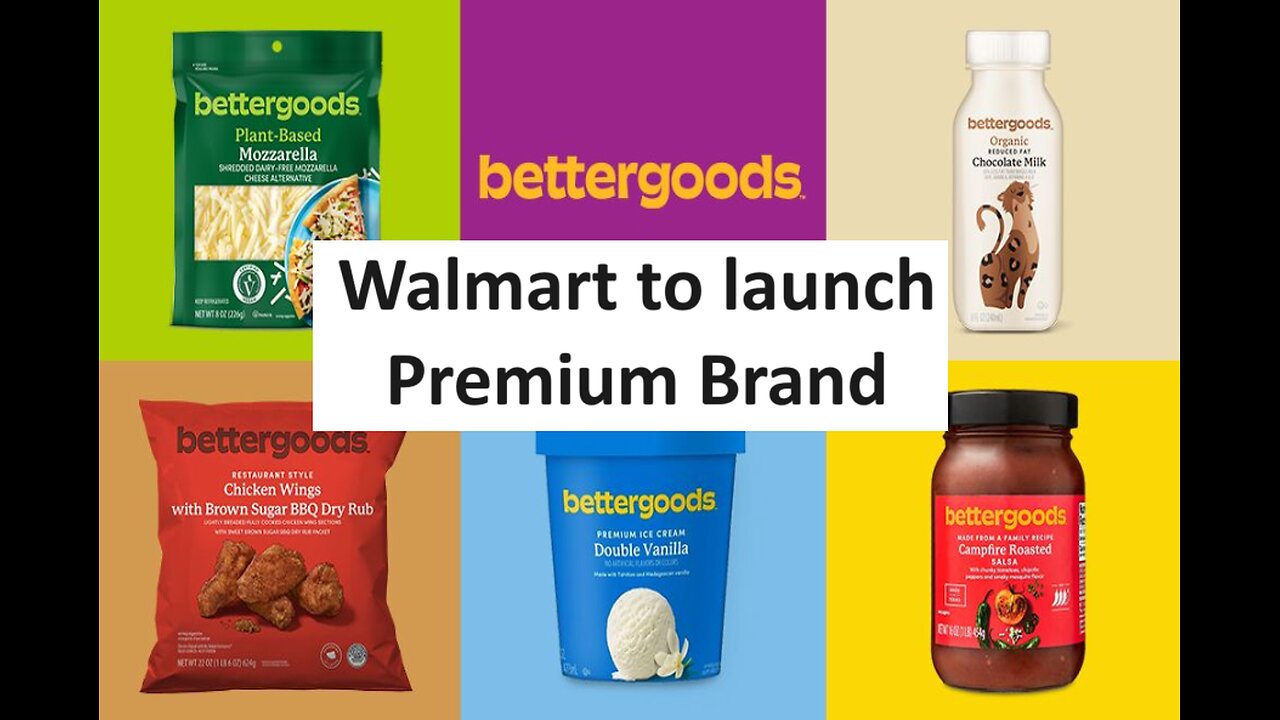 Walmart makes “premium” brand “Bettergoods”