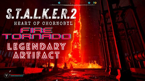 S.T.A.L.K.E.R. 2 Heart of Chornobyl | How to get Weird Nut from Fire Tornado | Legendary Artifact |