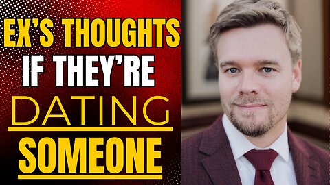 Your Ex's Thoughts If They're Dating Someone