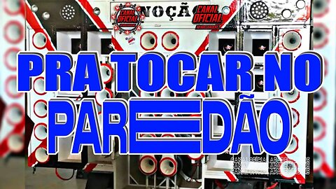 Pra Tocar no Paredão 7 . 0 @CANALOFICIALAPARELHAGENS