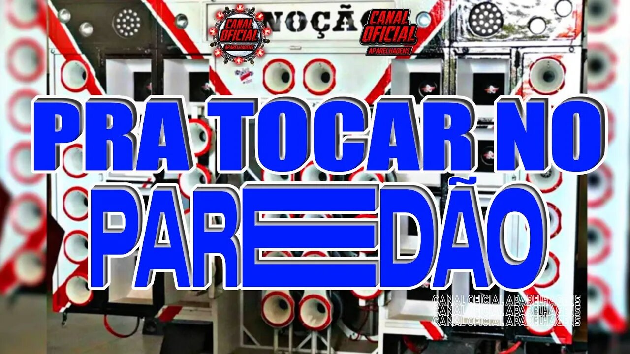 Pra Tocar no Paredão 7 . 0 @CANALOFICIALAPARELHAGENS