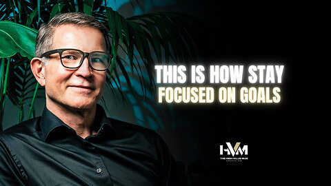 This Is How Stay Focused on Goals
