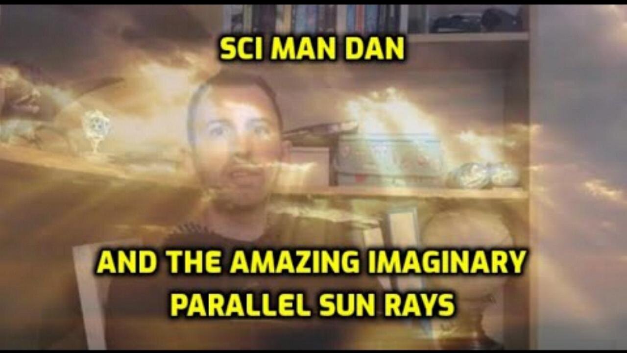 SCI MAN DAN AND THE AMAZING IMAGINARY PARALLEL SUN RAYS