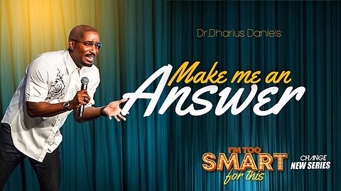 Make Me An Answer -2- Dr. Dharius Daniels