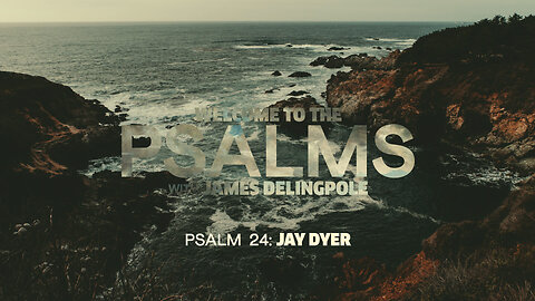 Psalm 24: Jay Dyer