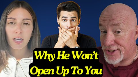 Why He Won't Open Up To You