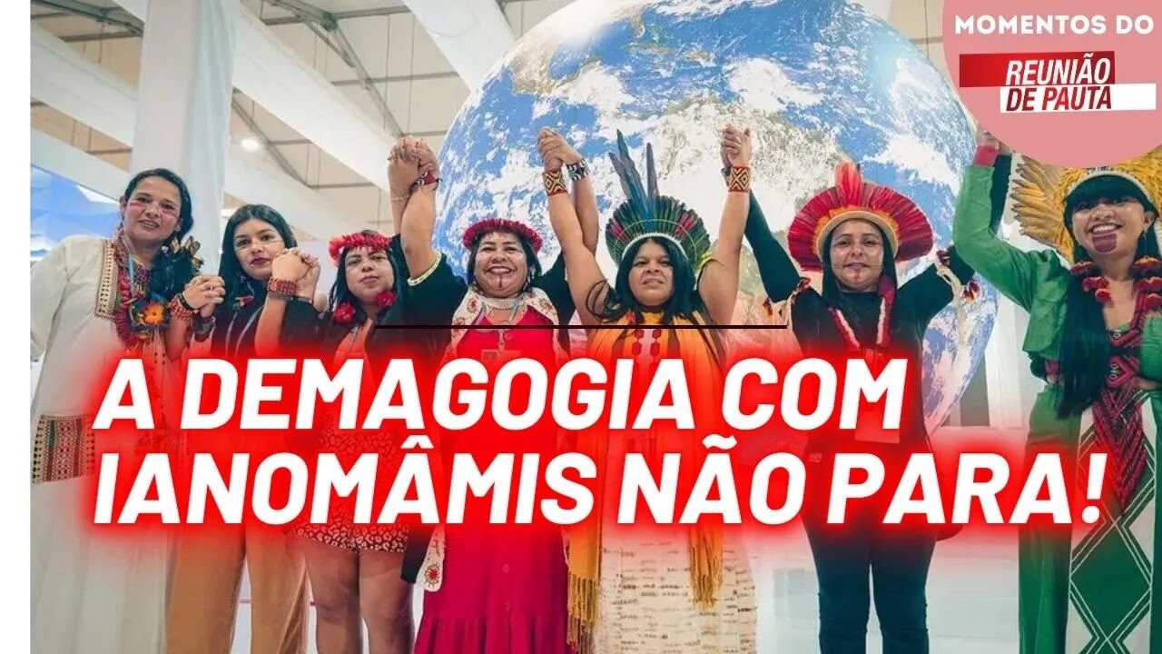 Demagogia com Ianomâmis não para! | Momentos Reunião de Pauta