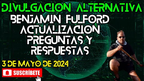 Benjamin Fulford | Actualización | Preguntas y Respuestas | 3 de Mayo de 2024