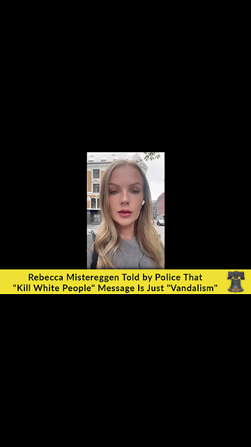 Rebecca Mistereggen Told by Police That "Kill White People" Message Is Just "Vandalism"