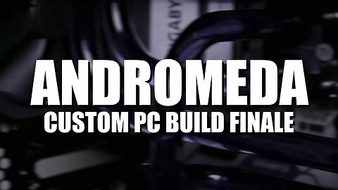 Project 'Andromeda' $2500 Custom Loop PC Build (Part 2 of 2)