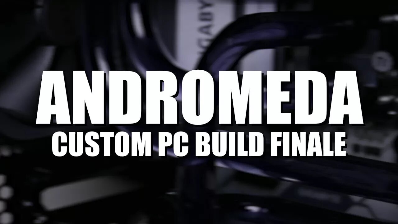 Project 'Andromeda' $2500 Custom Loop PC Build (Part 2 of 2)