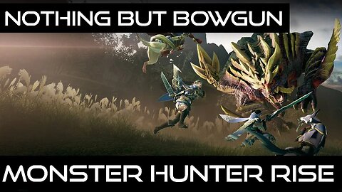 Monster hunter Rise. #bowgun #love