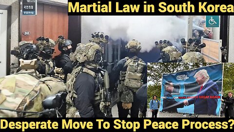 Martial Law in South Korea - Desperate Move To Stop Peace Process
