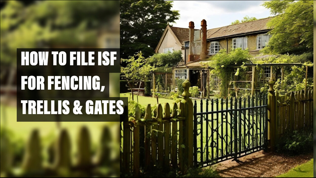 Mastering the ISF Process: Filing for Fencing, Trellis, and Gates