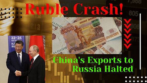 Economic Shock | Ruble Collapse Stops Chinese Trade with Russia | The World in Focus