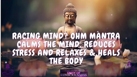 Racing Mind? Ohm Mantra Calms the Mind, Reduces Stress and Relaxes & Heals the Body, Deep Healing