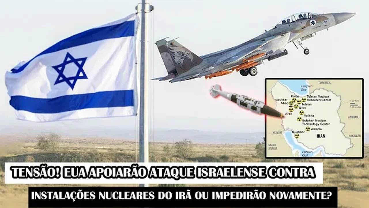 Tensão! EUA Apoiarão Ataque Israelense Contra Instalações Nucleares Do Irã Ou Impedirão Novamente?