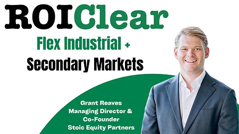 Grant Reaves: Flex Industrial + Secondary Markets