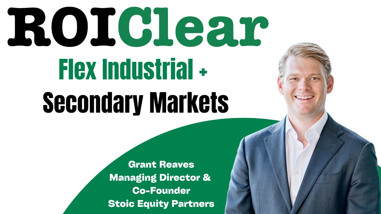 Grant Reaves: Flex Industrial + Secondary Markets