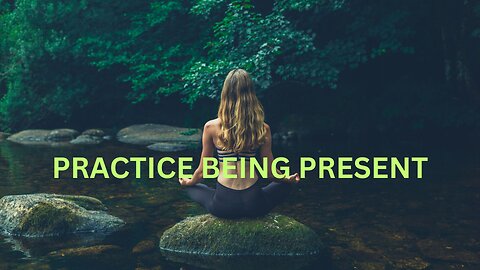 PRACTICE BEING PRESENT -JARED RAND 09-21-2024 #2327