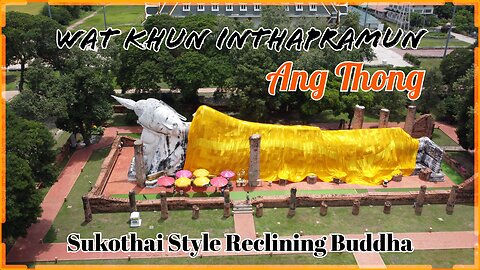 Wat Khun Inthapramun - Thailand’s Largest Reclining Buddha - 50 M Long Sukhothai Style - Ang Thong