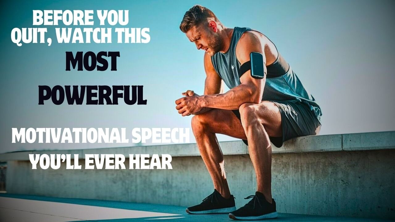 Before You Quit Watch This Most Powerful Motivational Speech You Will Ever Hear