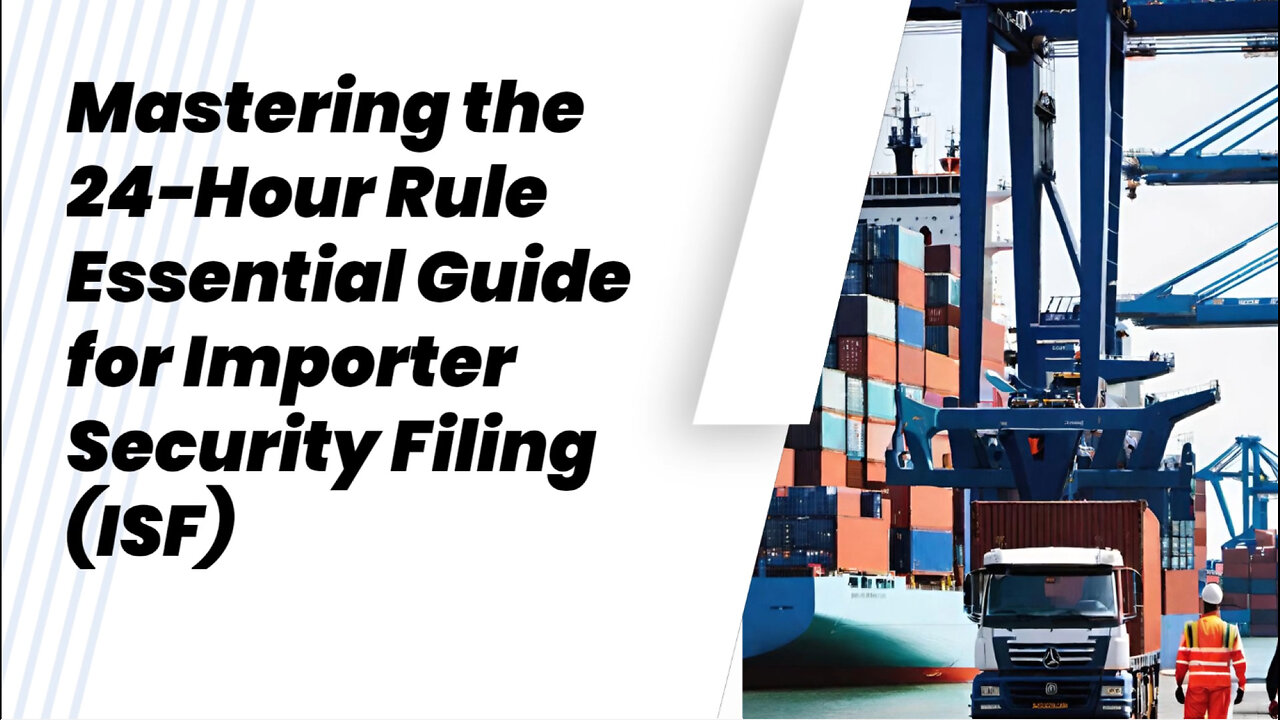 Navigating the 24-Hour Rule for Importer Security Filing (ISF)