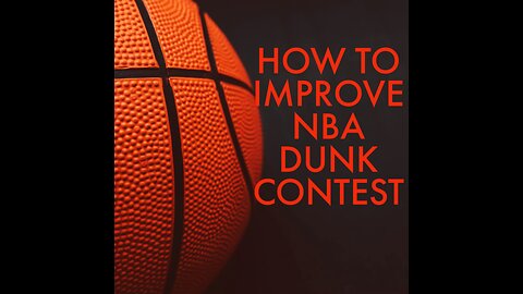 How to improve the Nba Dunk Contest