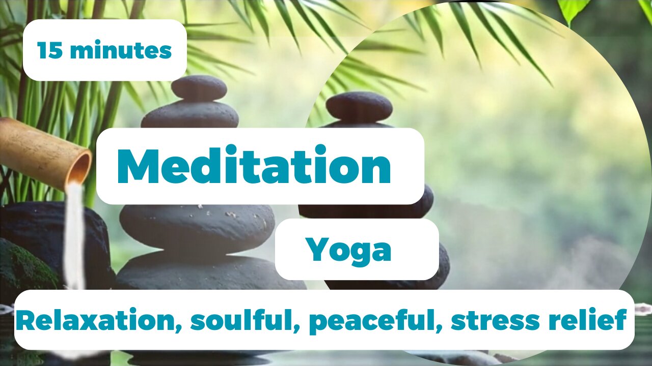 15 minutes of meditation and yoga music video for relaxation, healing, stress relief,🧘🧘‍♀️