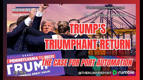 [Ep 528] Trump Returns to Butler, PA | The Case For Port Automation